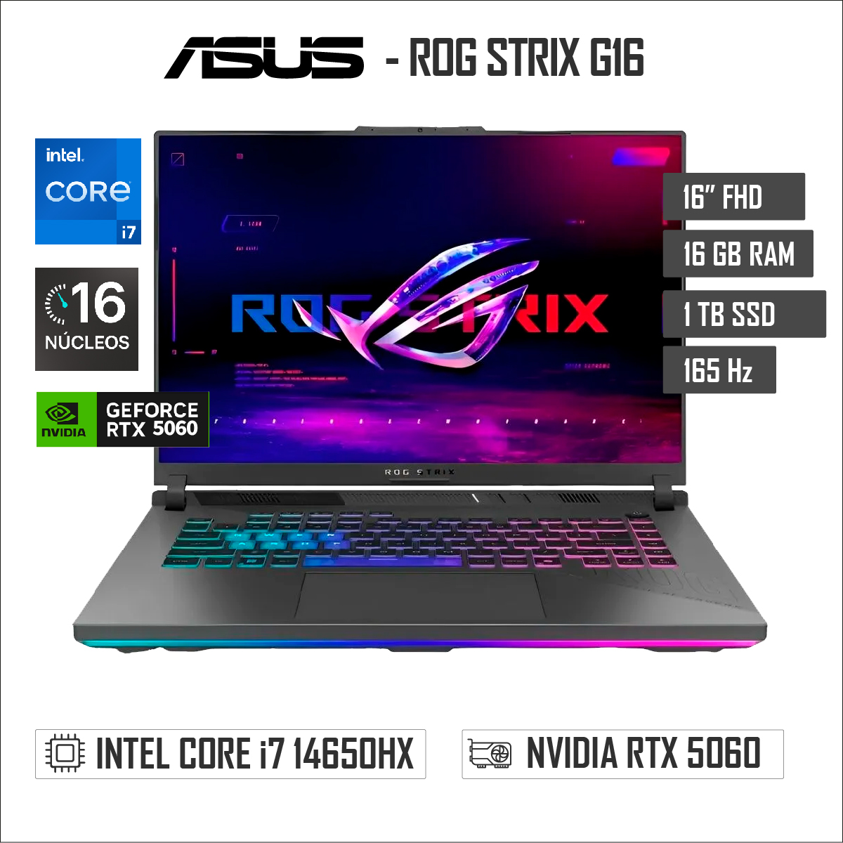 LAPTOP ASUS ROG STRIX G16 -16″ WUXGA – INTEL CORE I7 14650HX – 16GB RAM – 1TB SSD – RTX 5060 8GB